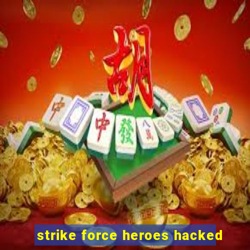 strike force heroes hacked